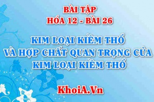 Bài tập Kim loại kiềm thổ và hợp chất của kim loại kiềm thổ: Giải bài tập 1, 2, 3, 4, 5, 6, 7, 8, 9 trang 118, 119 SGK Hóa 12 bài 26